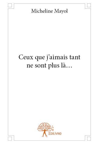 Ceux que j'aimais tant ne sont plus la...