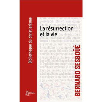 La résurrection et la vie