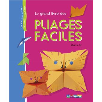 Le Grand Livre Des Pliages Faciles Cartonne Maryse Six Maryse Six Achat Livre Fnac Le Grand Livre Des Pliages Faciles Cartonne Maryse Six Maryse Six Achat Livre Fnac