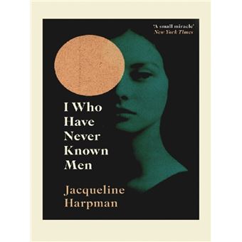 I WHO HAVE NEVER KNOWN MEN - 1