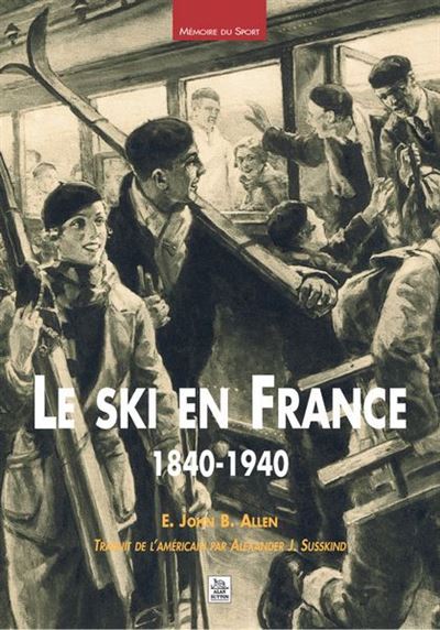Ski en France 1840-1940 (Le) - E.J.B. Allen - broché