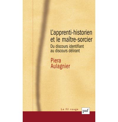 L'apprenti-historien et le maître-sorcier - Piera Aulagnier - broché