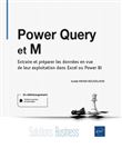 Power Query et M - Extraire et préparer les données en vue de leur exploitation dans Excel ou Power