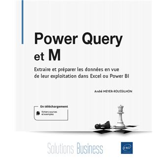 Power Query et M - Extraire et préparer les données en vue de leur exploitation dans Excel ou Power