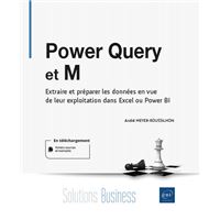 Power Query et M - Extraire et préparer les données en vue de leur exploitation dans Excel ou Power