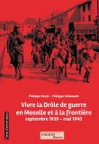 Vivre la Drôle de guerre en Moselle et à la frontière