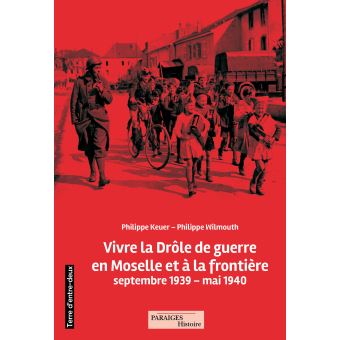 Vivre la Drôle de guerre en Moselle et à la frontière