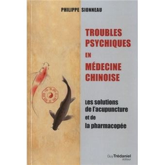 Troubles Psychiques En Médecine Chinoise - Broché - Philippe Sionneau ...