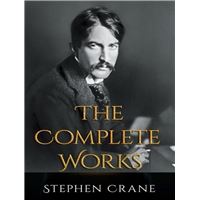 The Complete Works of Stephen Crane