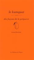 Le kumquat, dix façons de le préparer