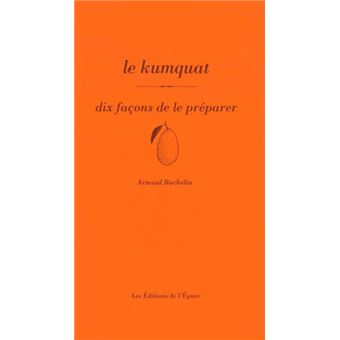 Le kumquat, dix façons de le préparer