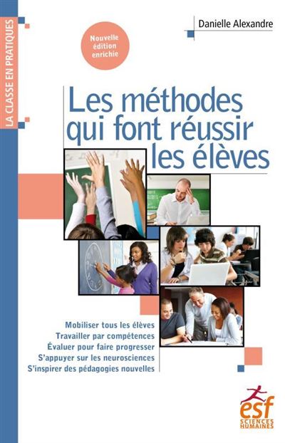 Les méthodes qui font réussir les élèves - Danielle Alexandre - broché