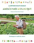 Maraîchage biologique. La méthode d'Eliot Coleman