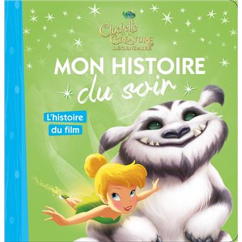 Fee Clochette Fee Clochette Mon Histoire Du Soir Clochette Et La Creature Legendaire L Histoire Du Film Walt Disney Compagny Broche Achat Livre Fnac