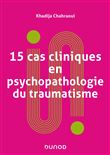 15 cas cliniques en psychopathologie du traumatisme