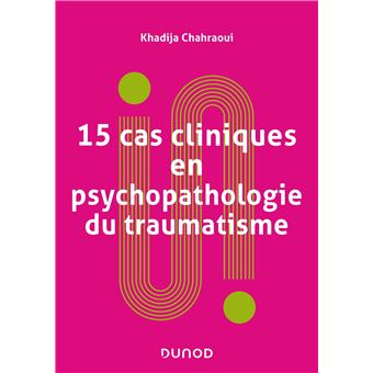 15 cas cliniques en psychopathologie du traumatisme