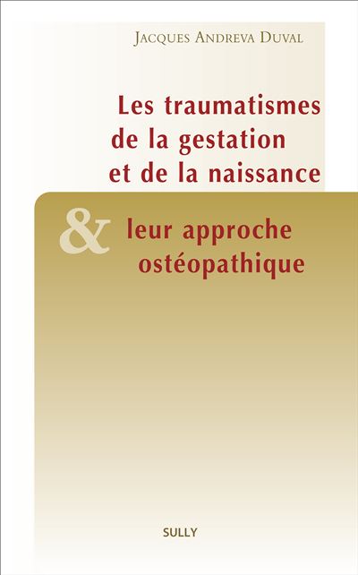 Le traumatisme de la gestation et de la naissance et leur approche ostéopathique