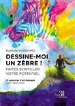 Dessine-moi un zèbre ! Faites scintiller votre potentiel - 21 exercices d'art-thérapie pour l'appriv