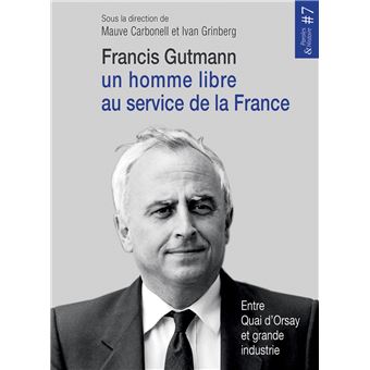 Francis Gutmann, un homme libre au service de la France