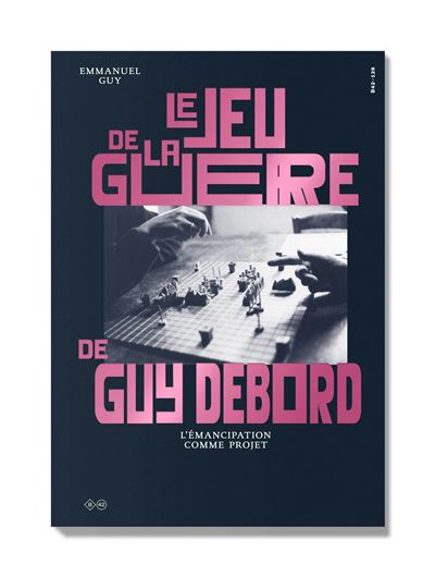 Le jeu de la guerre de guy debord pour un art des situations