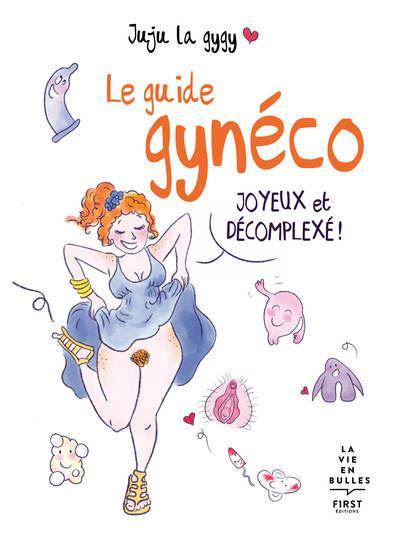 Le guide gynéco joyeux et décomplexé ! -  Juju la Gygy - broché