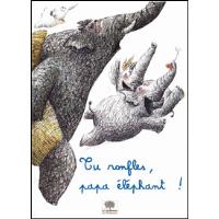 Tu ronfles papa elephant