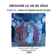 Découvre la vie de Jésus tome 21 - Marie de Magdala devient disciple - je421