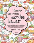 Dessiner des petits mondes kawaii