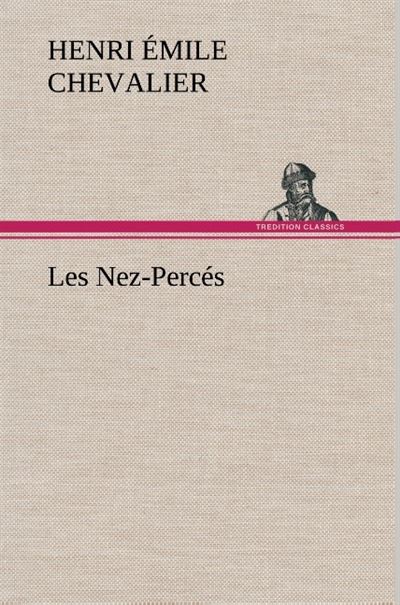 Les Nez-Percés - H. Émile (Henri Émile) Chevalier - broché