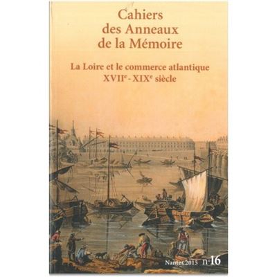 La Loire et le commerce atlantique XVIIème-XIXème siècle