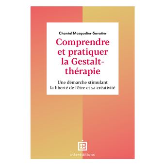 Comprendre et pratiquer la Gestalt-thérapie