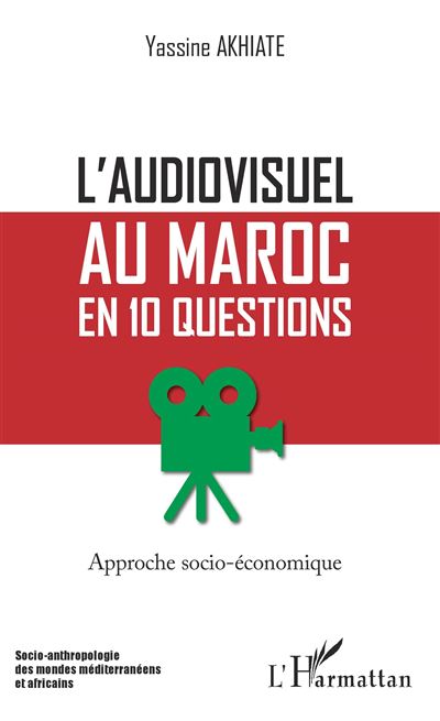 L'audiovisuel au maroc en 10 questions approche socio-eco