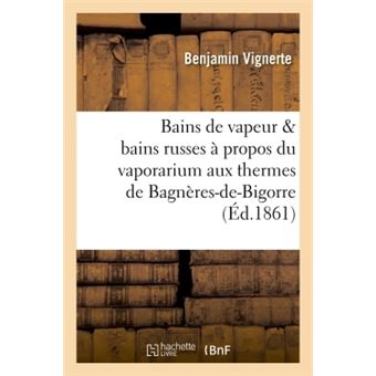 Bains de vapeur & bains russes à propos du vaporarium aux thermes de Bagnères-de-Bigorre