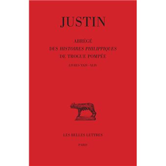 Abrégé des Histoires Philippiques de Trogue Pompée. Tome III : Livres XXIV - XLIV