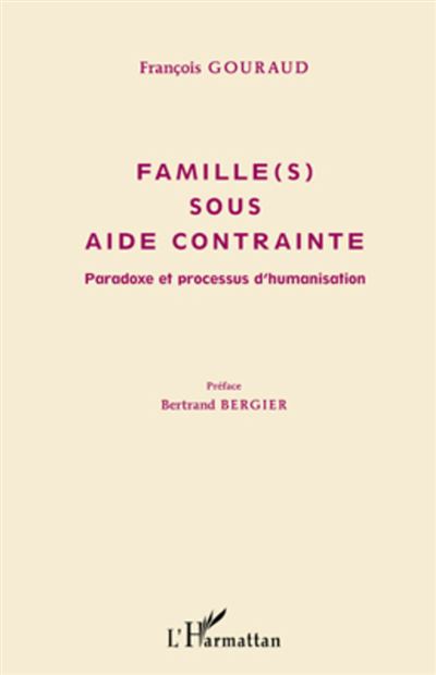Famille (s) sous aide contrainte : paradoxe et processus d'humanisation