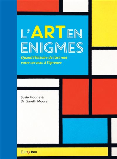 L'art en énigmes.Ž Quand l'histoire de l'art met votre cerveau à l'épreuve.