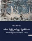 La Rue de Jérusalem - Les Habits Noirs - Tome III
