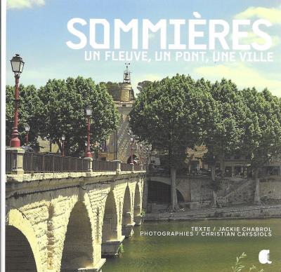 Sommières : un fleuve, un pont, une ville