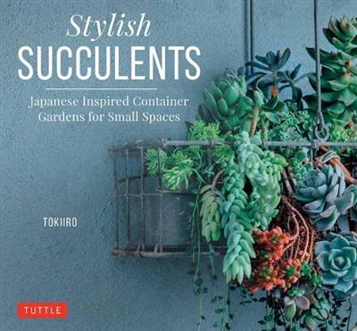 STYLISH SUCCULENTS:JAPANESE INSPIRED CONTAINER GARDENS FOR