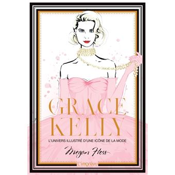 Grace Kelly. L'univers illustré d'une icône de la mode