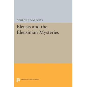 Eleusis and the Eleusinian Mysteries - ebook (ePub) - Mylonas, George ...