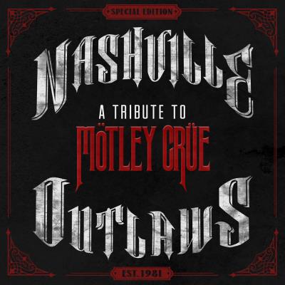 Nashville Outlaws : A tribute to Mötley Crüe - Edition limitée