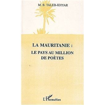 La Mauritanie Le Pays Au Million De Poètes - Broché - M.B. Taleb-Khyar ...