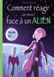 Comment réagir (au mieux) face à un Alien !
