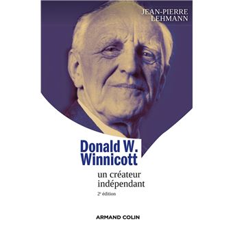 Donald W. Winnicott Un créateur indépendant - broché - Jean-Pierre ...