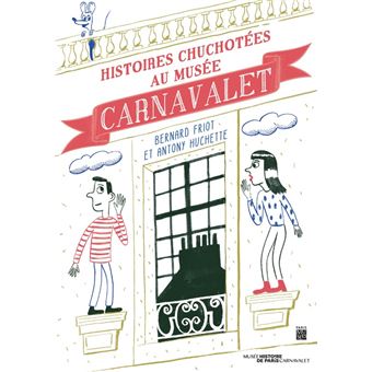 Histoires chuchotees au musee carnavalet