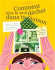 Comment être le seul déchet dans ta maison