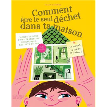 Comment être le seul déchet dans ta maison