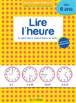 Les cahiers Bordas - Lire l'heure dès 6 ans