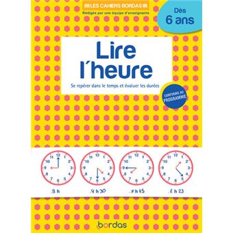 Les cahiers Bordas - Lire l'heure dès 6 ans